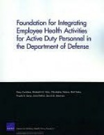 Foundation for Integrating Employee Health Activities for Active Duty Personnel in the Department of Defense - Gary Cecchine