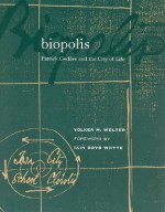 Biopolis: Patrick Geddes and the City of Life - Volker M. Welter