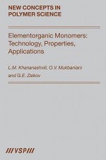 Elementorganic Monomers: Technology, Properties, Applications (New Concepts In Polymer Science) - L.M. Khananashvili, Gennadii Efremovich Zaikov