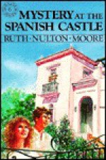 Mystery at the Spanish Castle - Ruth Nulton Moore