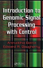 Introduction to Genomic Signal Processing with Control - Aniruddha Datta, Edward R. Dougherty