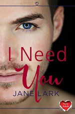 I Need You: HarperImpulse New Adult Romance - Jane Lark