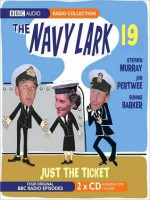 Just the Ticket: The Navy Lark, Volume 19 - Lawrie Wyman, Ronnie Barker, Jon Pertwee, Lesley Phillips