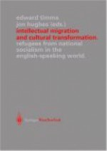 Intellectual Migration and Cultural Transformation: Refugees from National Socialism in the English-Speaking World - Edward Timms