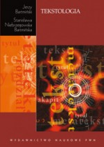 Tekstologia. - Jerzy Bartmiński, Stanisława Niebrzegowska-Bartmińska