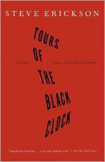 Tours of the Black Clock - Steve Erickson