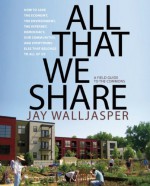 All That We Share - Jay Walljasper, Bill McKibben