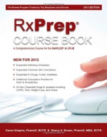 RxPrep Course Book - A Comprehensive Course for the NAPLEX & CPJE (2013 Edition) - Karen Shapiro