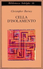 Cella d'isolamento - Christopher Burney, F. Bovoli