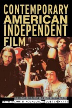 Contemporary American Independent Film: From the Margins to the Mainstream - Chris Holmlund