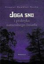 Joga snu i praktyka naturalnego światła - Norbu Namkhai Czogaj, Jacek Sieradzan