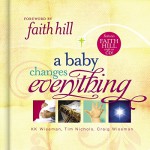 A Baby Changes Everything: Includes CD single by Faith Hill - KK Wiseman, Craig Wiseman, Tim Nichols