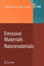 Emissive Materials - Nanomaterials - Akihiro Abe, Ann-Christine Albertsson, Ruth Duncan, Karel Dus̆ek, S. Edwards, H. Fujita, H. Benoit, P. Corradini, G. Glöckner, H.J. Cantow