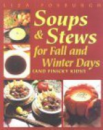 Soups And Stews: For Fall & Winter Days - Liza Fosburgh