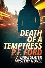 Death Of a Temptress (Dave Slater Mystery Novels Book 1) - P.F. Ford