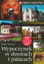 Wypoczynek w dworach i pałacach - Robert Pasieczny