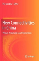 New Connectivities in China: Virtual, Actual and Local Interactions - Pui-lam Law