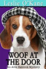 Woof at the Door (Allie Babcock Mystery, 4) - Leslie O'Kane