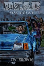 DEAD: The Geeks - TW Brown, Shawn Conn