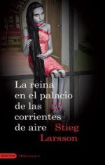 La Reina en el Palacio de las Corrientes de Aire - Stieg Larsson, Martin Lexell, Juan José Ortega Román