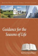 Guidance for the Seasons of Life (Adult Bible Study Guides) - Leigh Ann Powers, Dianne Swaim, Bob Duncan, Gary Long, Julie Wood, Ross West