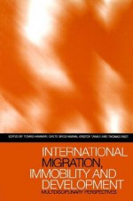 International Migration, Immobility and Development: Multidisciplinary Perspectives - Tomas Hammar, Grete Brochmann, Kristof Tamas