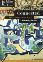 Connected: Engagements with Media - George E. Marcus