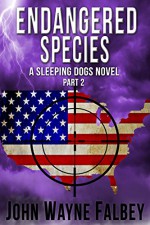 Endangered Species Part 2: A Sleeping Dogs Thriller (A Sleeping Dogs Novel) - John Wayne Falbey