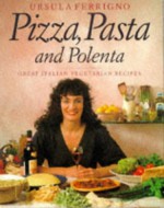 Pizza, Pasta and Polenta (The Taste of India Series) - Ursula Ferrigno