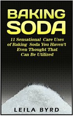 Baking Soda: 11 Sensational Care Uses of Baking Soda You Haven't Even Thought That Can Be Utilized (Baking Soda, Baking Soda Uses, Baking Soda DIY) - Leila Byrd