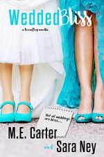 WeddedBliss: A FriendTrip Novella - ME Carter, Sara Ney, Murphy Rae