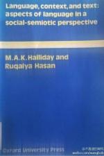 Language, Context, and Text: Aspects of Language in a Social-Semiotic Perspective (Language Education) - M.A.K. Halliday, Ruqaiya Hasan