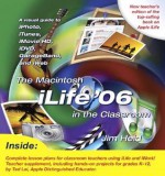 The Macintosh iLife '06 in the Classroom - Jim Heid