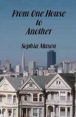 From One House to Another - Sophia Mason