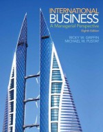 International Business: A Managerial Perspective - Ricky W Griffin, Mike W Pustay