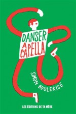 Danser A Capella - Simon Boulerice