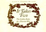 It Takes Two: The Golden Rules for Marital Bliss (Life's Golden Rules) - General Publishing Group