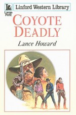 Coyote Deadly - Lance Howard