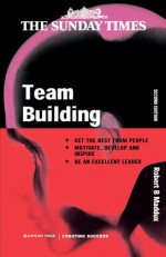 Team Building: An Exercise in Leadership - Robert Maddux