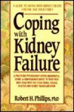 Coping with Kidney Failure - Robert H. Phillips