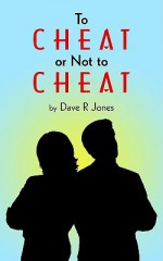 To Cheat or Not to Cheat - Dave Jones