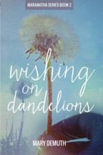 Wishing on Dandelions - Mary DeMuth