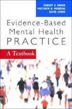 Evidence-Based Mental Health Practice: A Textbook - Robert E. Drake