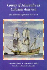 Courts of Admirality in Colonial America: The Maryland Experience, 1634–1776 - David R. Owen, Michael C. Tolley