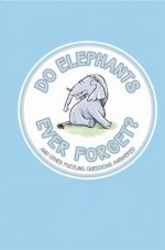 Do Elephants Ever Forget? (Buster Books) - Guy Campbell