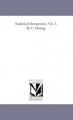 Analytical therapeutics. Vol. 1. By C. Hering - Constantine Hering