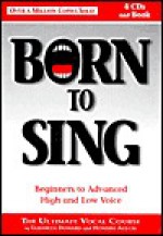 Born to Sing, Beginners to Advanced High and Low Voice - Howard Austin