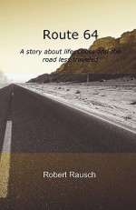 Route 64: A Story about Life, Chess and the Road Less Traveled - Robert Rausch