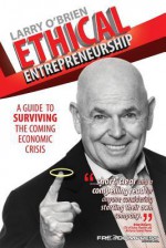 Ethical Entrepreneurship - Larry O'Brien