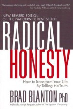 Radical Honesty: How to Transform Your Life by Telling the Truth - Dr. Brad Blanton, Marilyn Ferguson